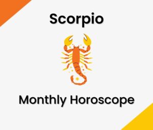 Scorpio Monthly Horoscope