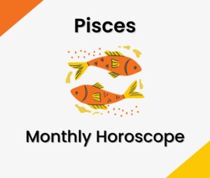 Pisces Monthly Horoscope